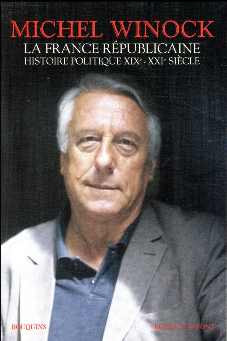 LA FRANCE REPUBLICAINE  -  HISTOIRE POLITIQUE, XIX-XXIE SIECLE - WINOCK MICHEL - ROBERT LAFFONT