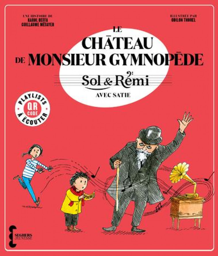 SOL ET REMI : LE CHATEAU DE MONSIEUR GYMNOPEDE AVEC SATIE - BEFFA/METAYER/THOREL - SEGHERS