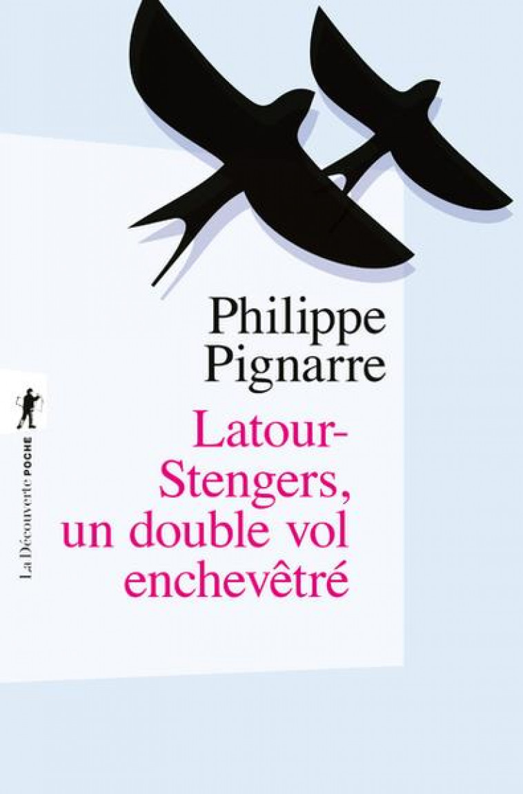 LATOUR-STENGERS, UN DOUBLE VOL ENCHEVETRE - PIGNARRE PHILIPPE - LA DECOUVERTE