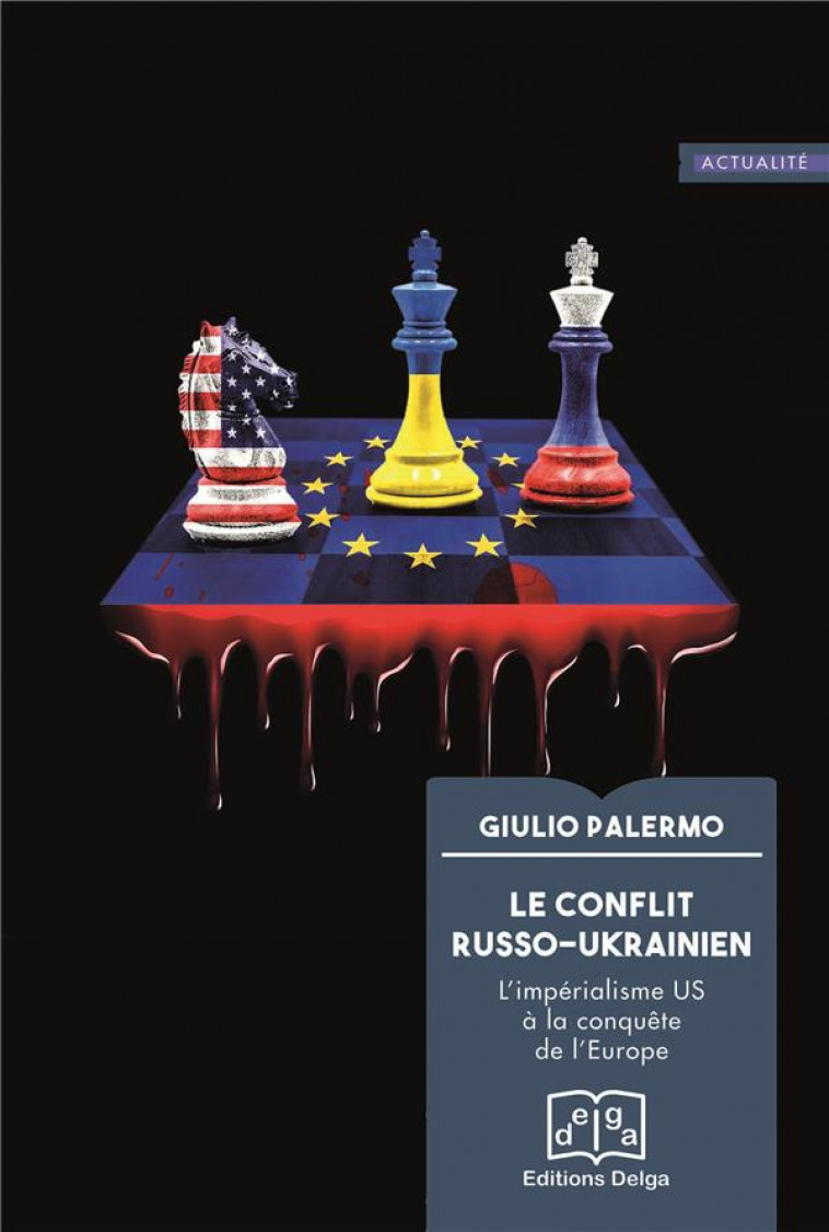 LE CONFLIT RUSSO-UKRAINIEN : L'IMPERIALISME US A LA CONQUETE DE L'EUROPE - PALERMO GIULIO - DELGA