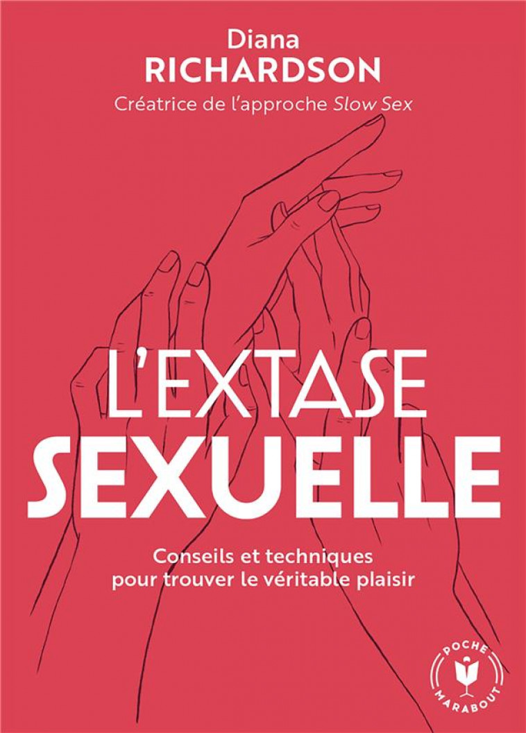 L'EXTASE SEXUELLE : CONSEILS ET TECHNIQUES POUR TROUVER LE VERITABLE PLAISIR - RICHARDSON DIANA - MARABOUT