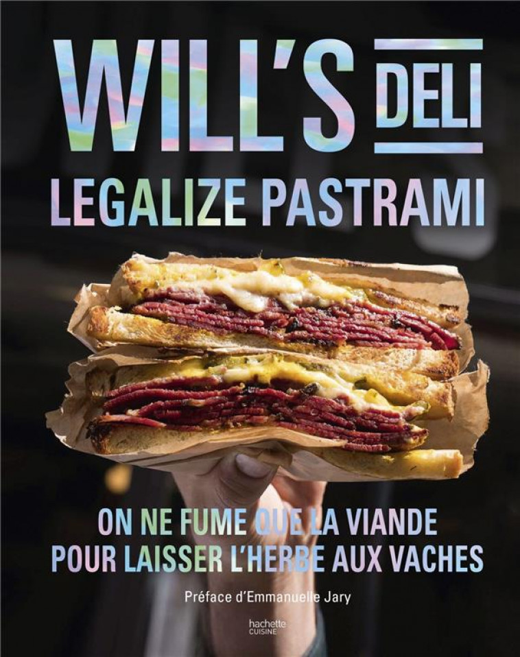 WILL'S DELI : LEGALIZE PASTRAMI  -  ON NE FUME QUE LA VIANDE POUR LAISSER L'HERBE AUX VACHES - BENITAH SACHA - HACHETTE