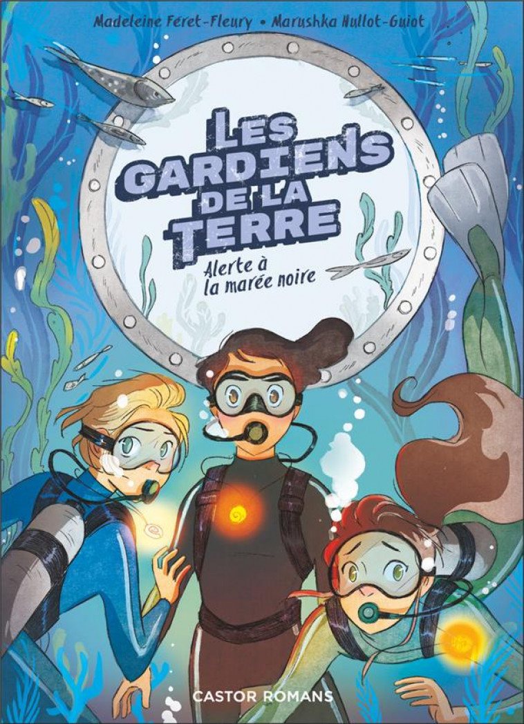 LES GARDIENS DE LA TERRE - T02 - ALERTE A LA MAREE NOIRE - HULLOT-GUIOT/GUARINO - FLAMMARION