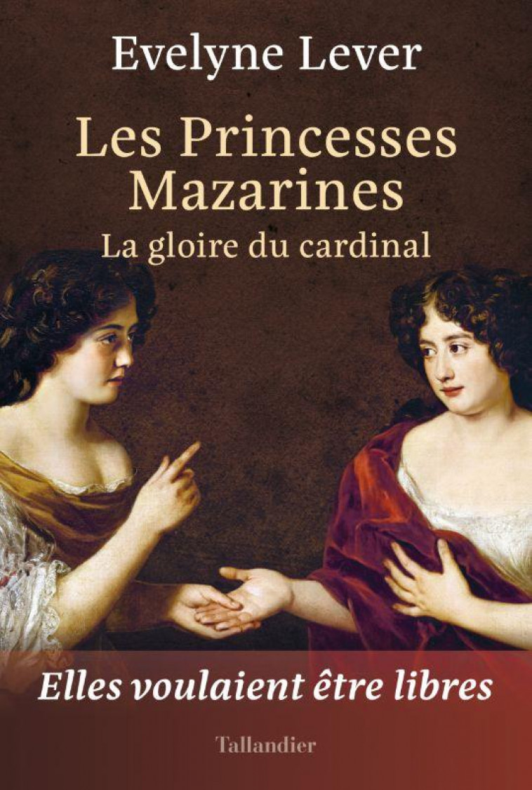 LES PRINCESSES MAZARINES : LA GLOIRE DU CARDINAL - LEVER EVELYNE - TALLANDIER