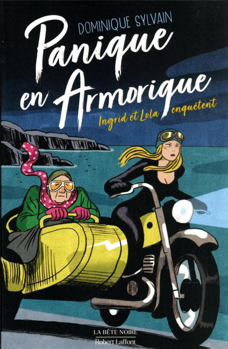 PANIQUE EN ARMORIQUE : INGRID ET LOLA ENQUETENT - SYLVAIN DOMINIQUE - ROBERT LAFFONT