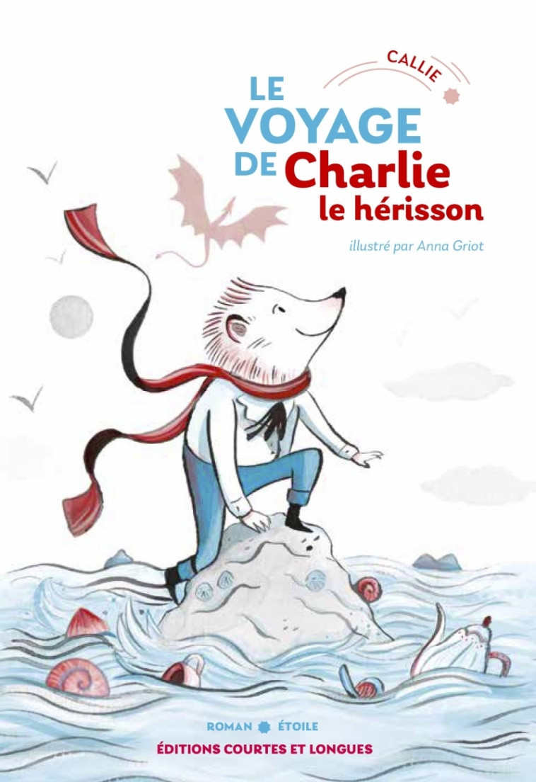 LE VOYAGE DE CHARLIE LE HERISSON -  CALLIE - COURTES LONGUES