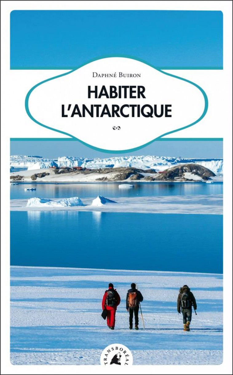 HABITER L ANTARCTIQUE - BUIRON DAPHNE - TRANSBOREAL