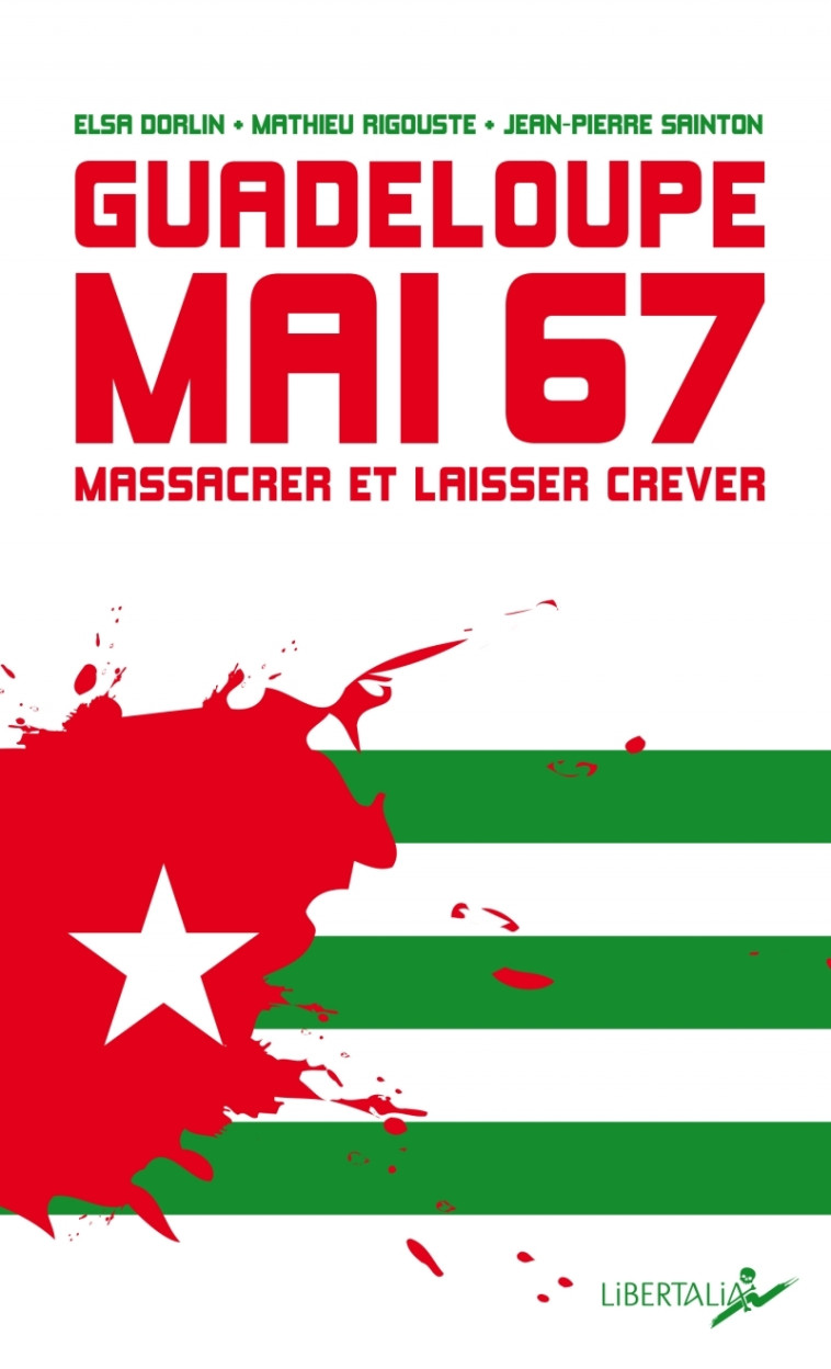 GUADELOUPE, MAI 67 - MASSACRER ET LAISSER MOURIR - Elsa Dorlin - LIBERTALIA