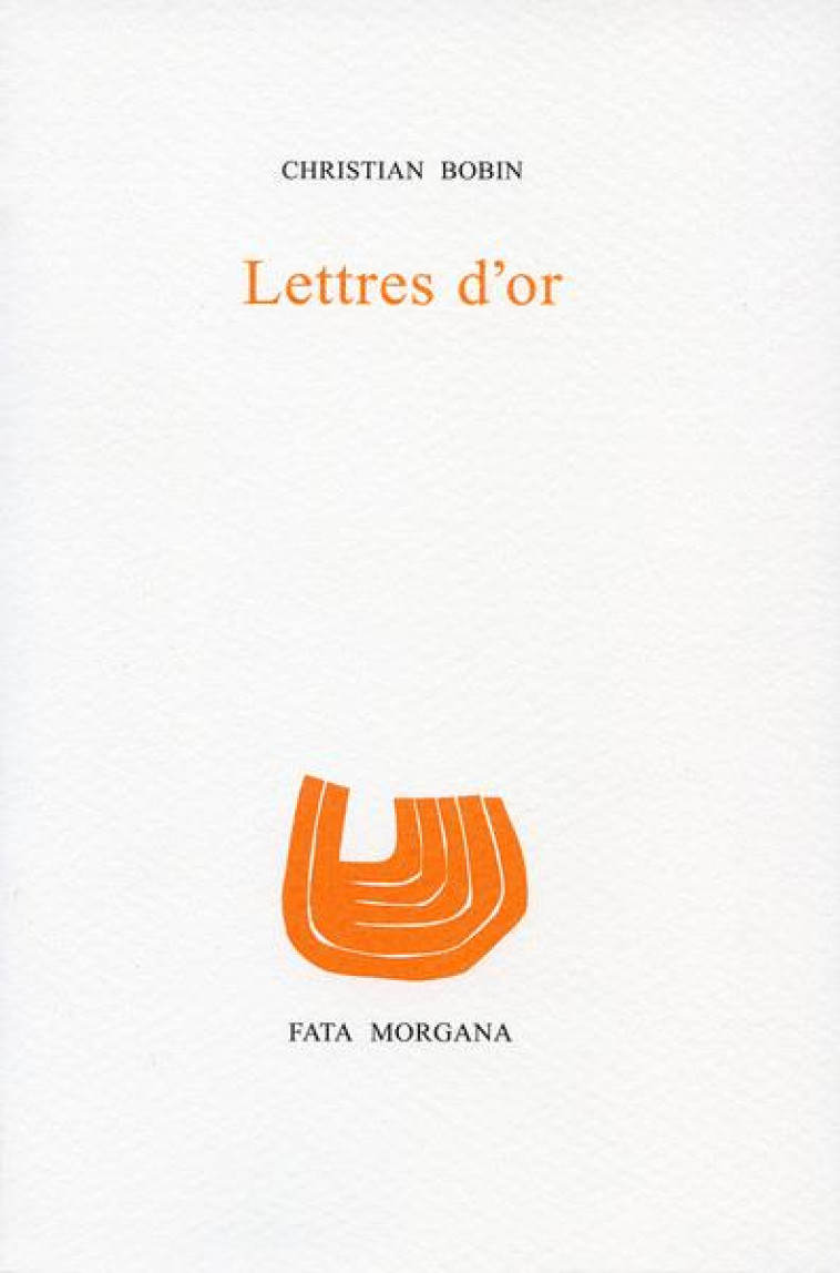 LETTRES D'OR - BOBIN CHRISTIAN - FATA MORGANA