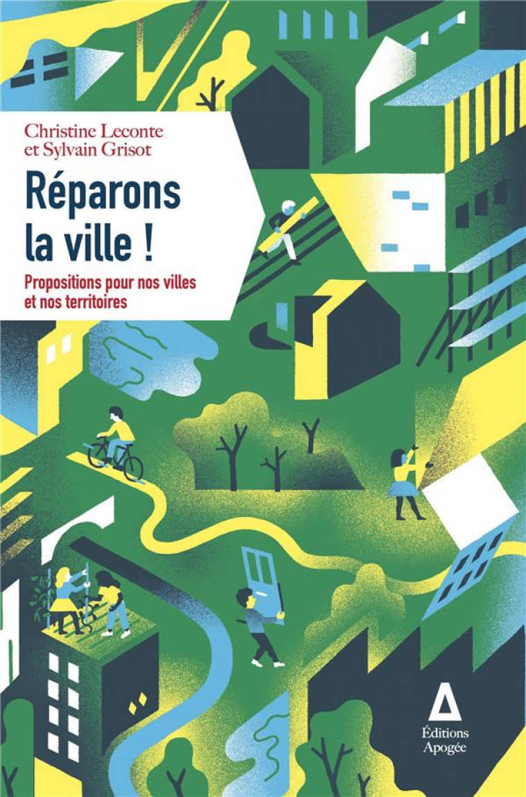 REPARONS LA VILLE ! - LECONTE/GRISOT - APOGEE