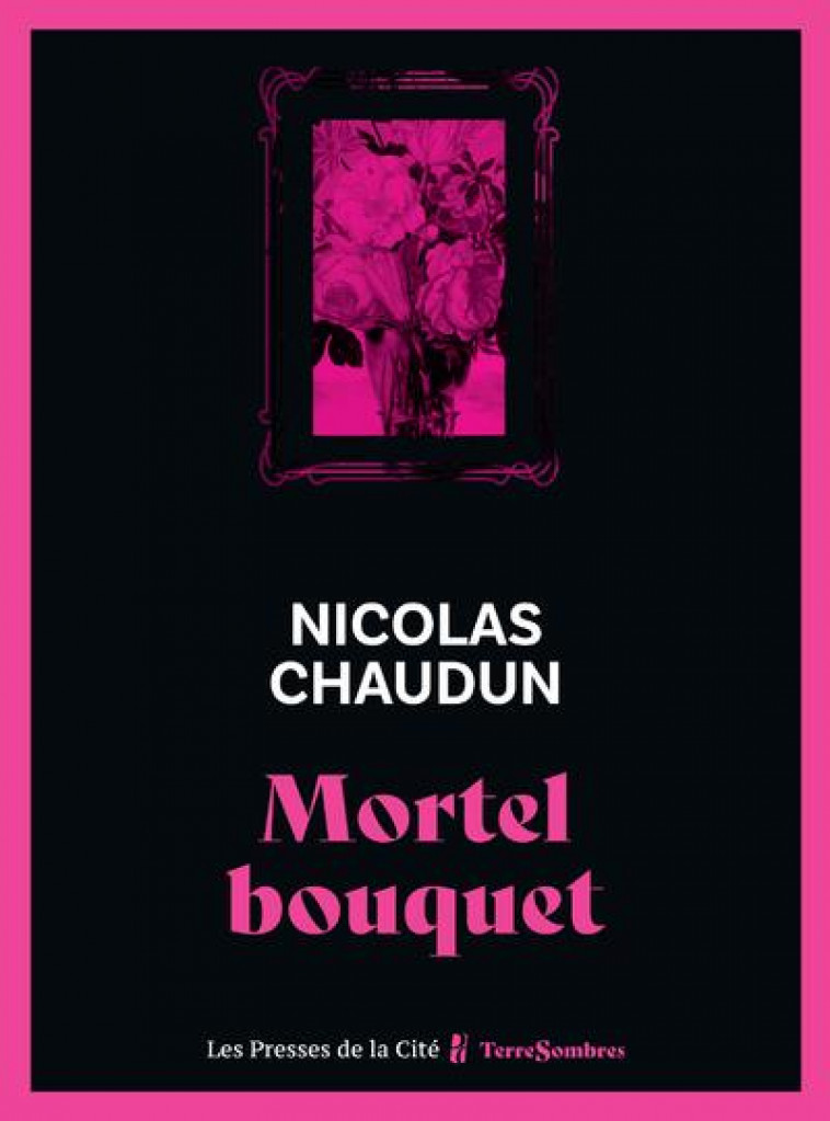 MORTEL BOUQUET - CHAUDUN NICOLAS - PRESSES CITE