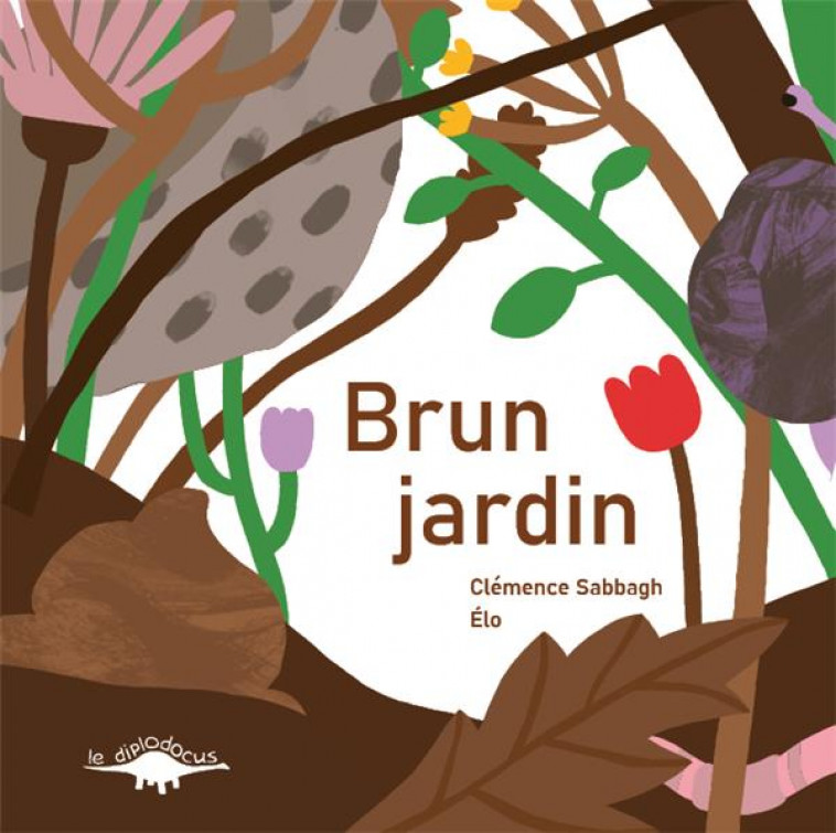 COULEURS JARDIN T.4 : BRUN JARDIN - CLEMENCE SABBAGH/ELO - DIPLODOCUS