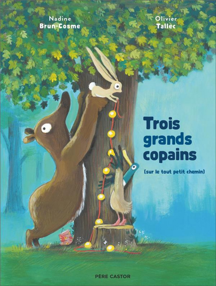 TROIS GRANDS COPAINS : (SUR LE TOUT PETIT CHEMIN) - BRUN-COSME/TALLEC - FLAMMARION