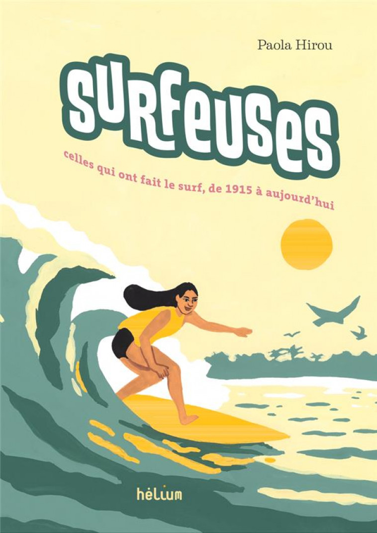 SURFEUSES : CELLES QUI ONT FAIT LE SURF, DE 1915 A AUJOURD'HUI - HIROU PAOLA - ACTES SUD