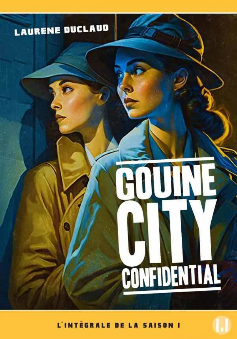 GOUINE CITY CONFIDENTIAL : L'INTEGRALE DE LA SAISON 1 - DUCLAUD LAURENE - MANUFACTURE LIV