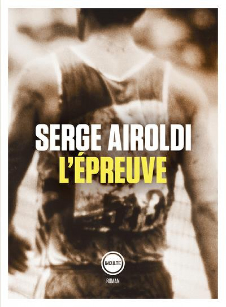 L'EPREUVE - AIROLDI SERGE - INCULTE