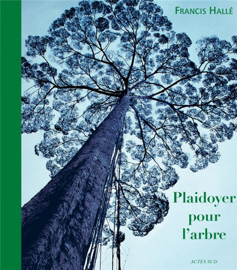 PLAIDOYER POUR L'ARBRE - HALLE FRANCIS - ACTES SUD