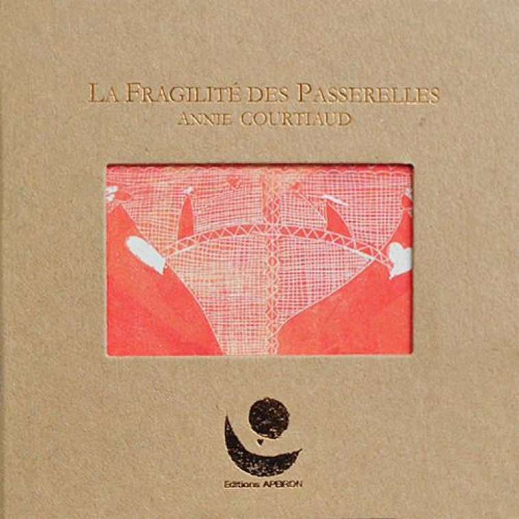 LA NOUVELLE FRAGILITE DES PASSERELLES - COURTIAUD/CHAGNAUD - APEIRON