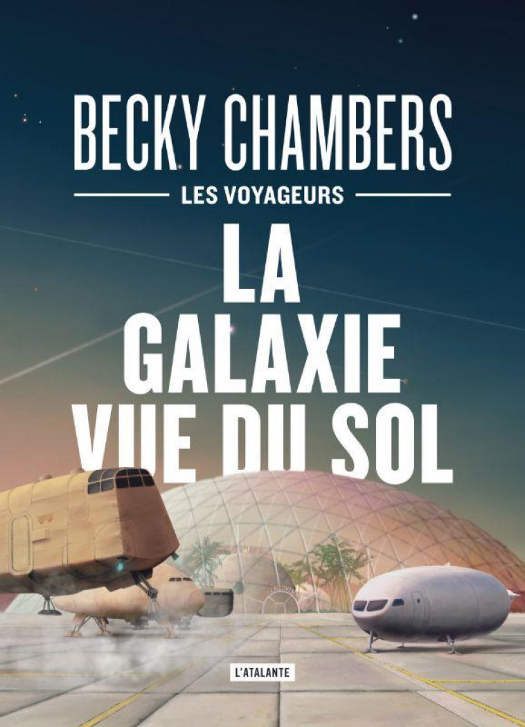 LES VOYAGEURS T.4 : LA GALAXIE VUE DU SOL - CHAMBERS BECKY - ATALANTE