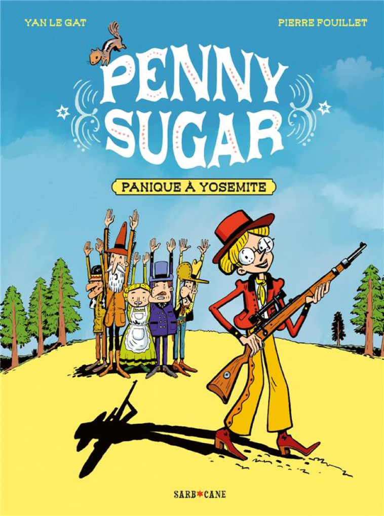 PENNY SUGAR T.1 : PANIQUE A YOSEMITE - FOUILLET/LE GAT - SARBACANE