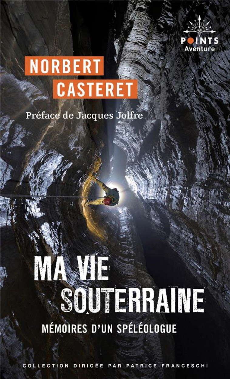 MA VIE SOUTERRAINE : MEMOIRES D'UN SPELEOLOGUE - CASTERET NORBERT - POINTS