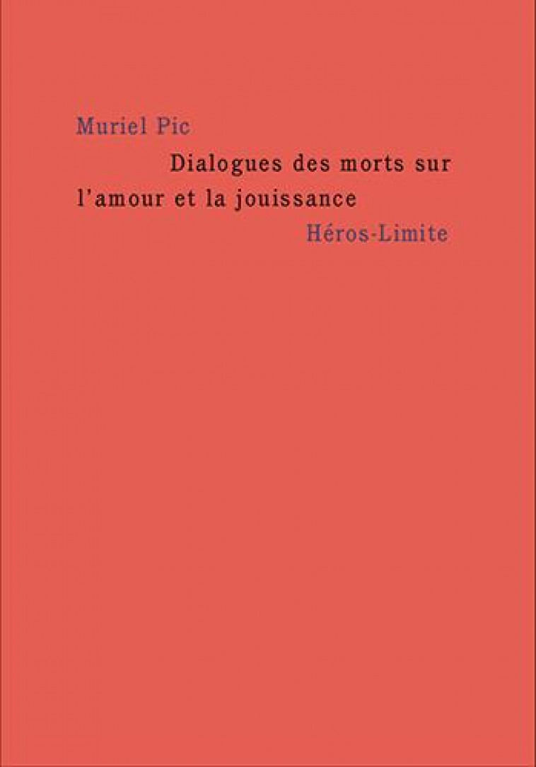 DIALOGUES DES MORTS SUR L-AMOUR ET LA JOUISSANCE - PIC MURIEL - HEROS LIMITE