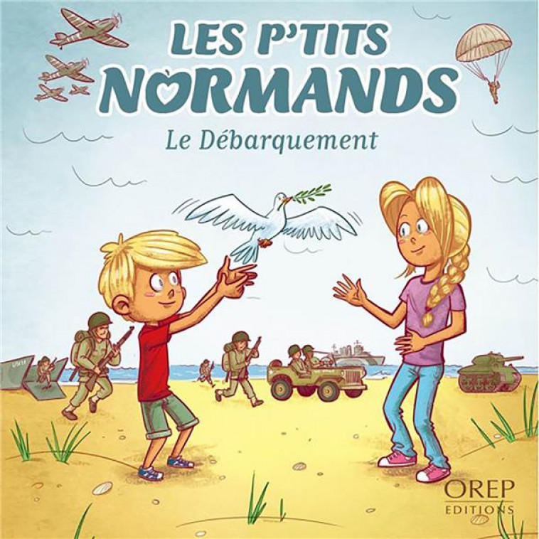 LES P'TITS NORMANDS : LE DEBARQUEMENT - DERREUMAUX/GRANIER - OREP