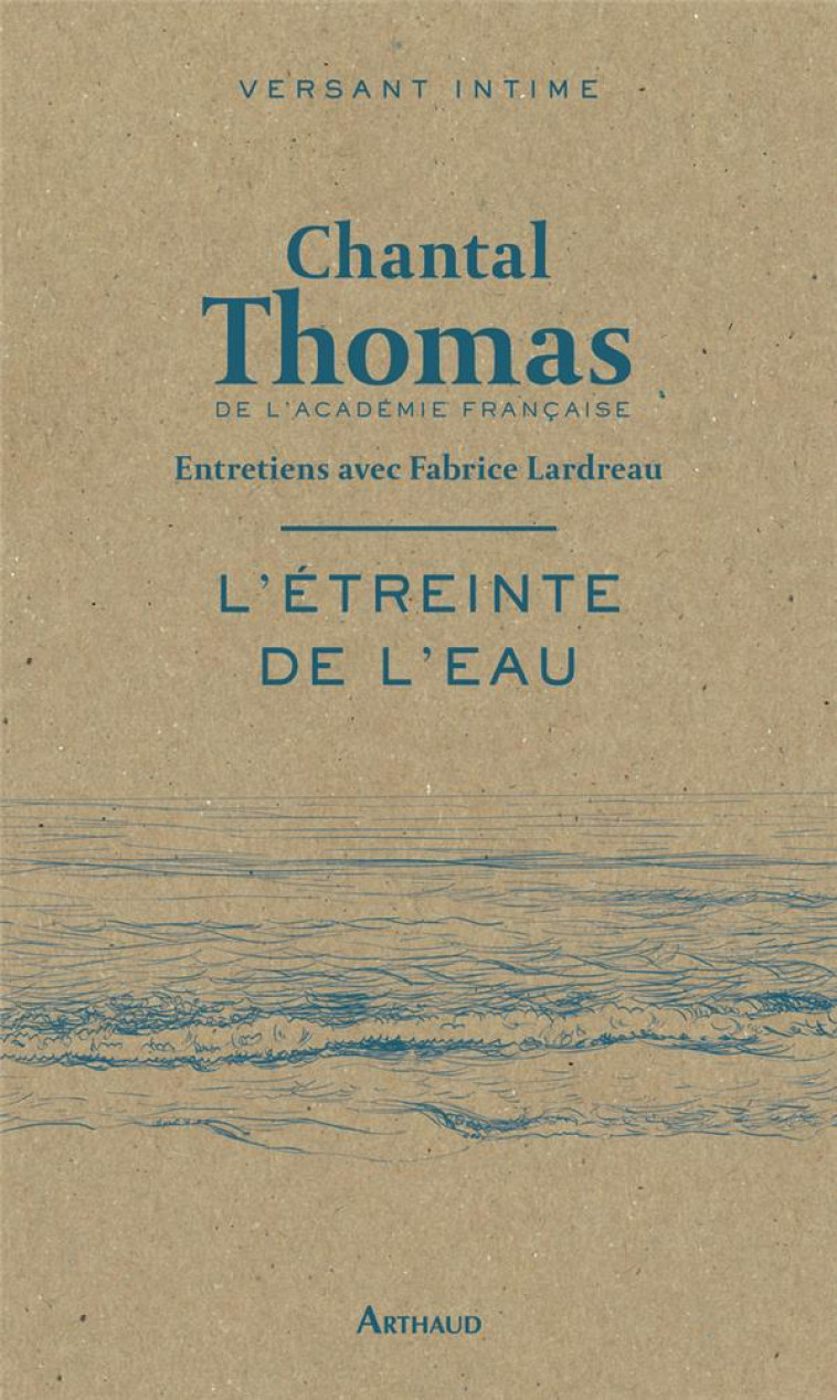 L'ETREINTE DE L'EAU : ENTRETIENS AVEC FABRICE LARDEAU - THOMAS CHANTAL - FLAMMARION