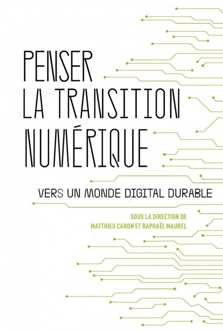 PENSER LA TRANSITION NUMERIQUE : VERS UN MONDE DIGITAL DURABLE - CARON/MAUREL - ATELIER