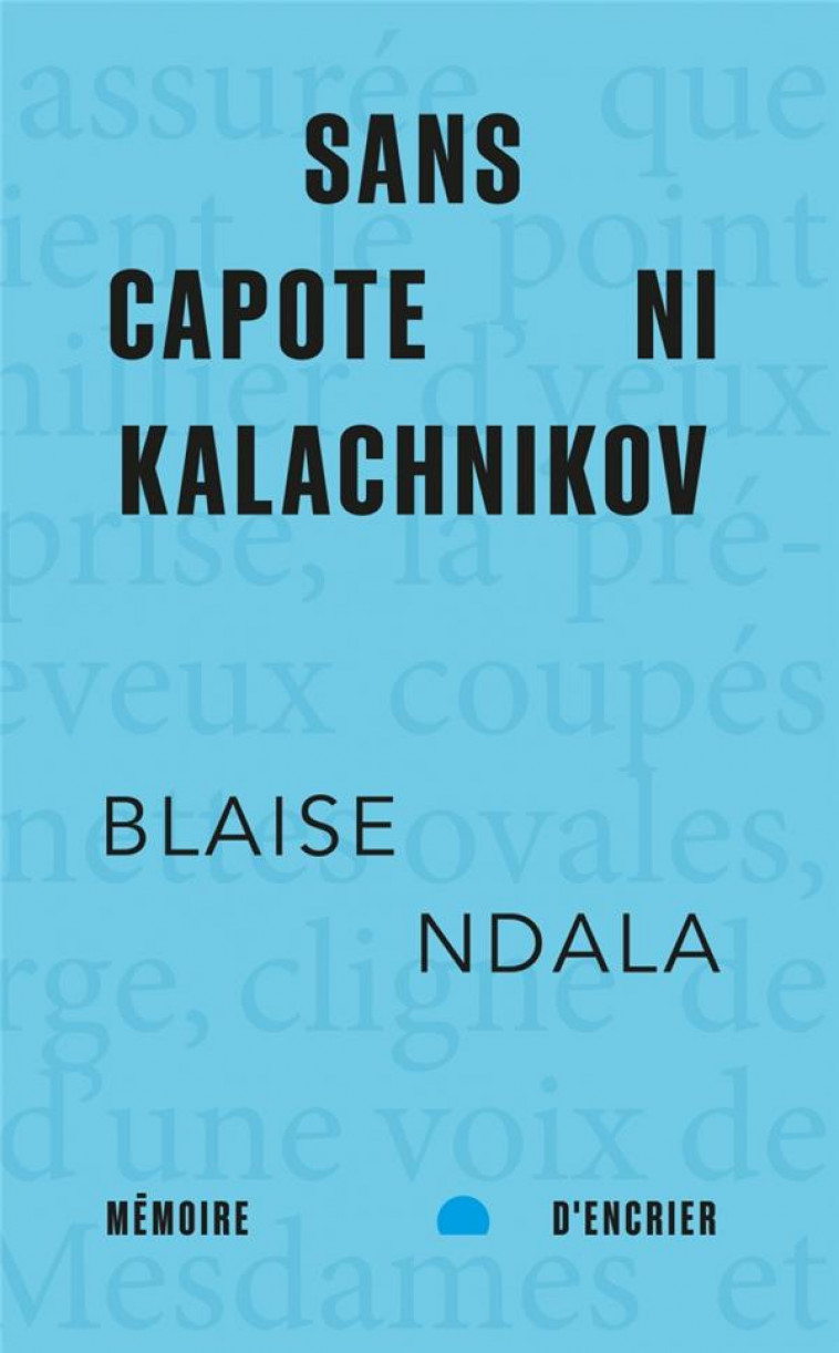 SANS CAPOTE NI KALACHNIKOV - NDALA BLAISE - MEMOIRE ENCRIER