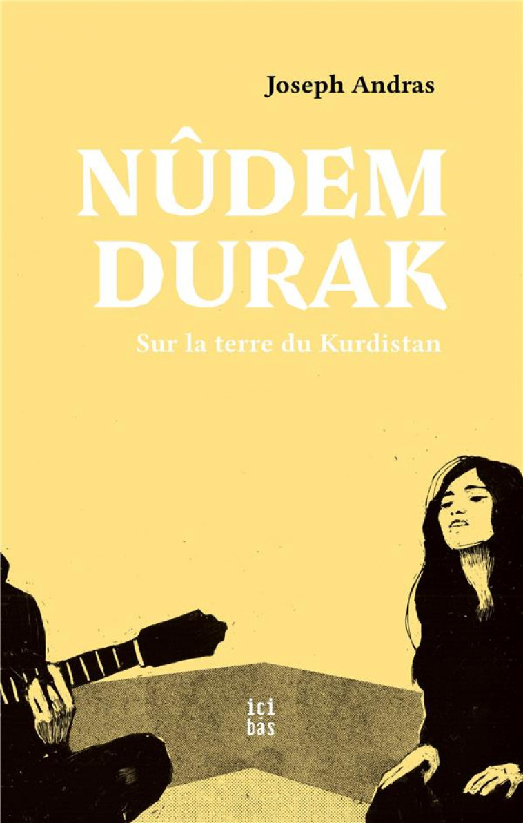 NUDEM DURAK - SUR LA TERRE DU KURDISTAN - ANDRAS JOSEPH - CMDE