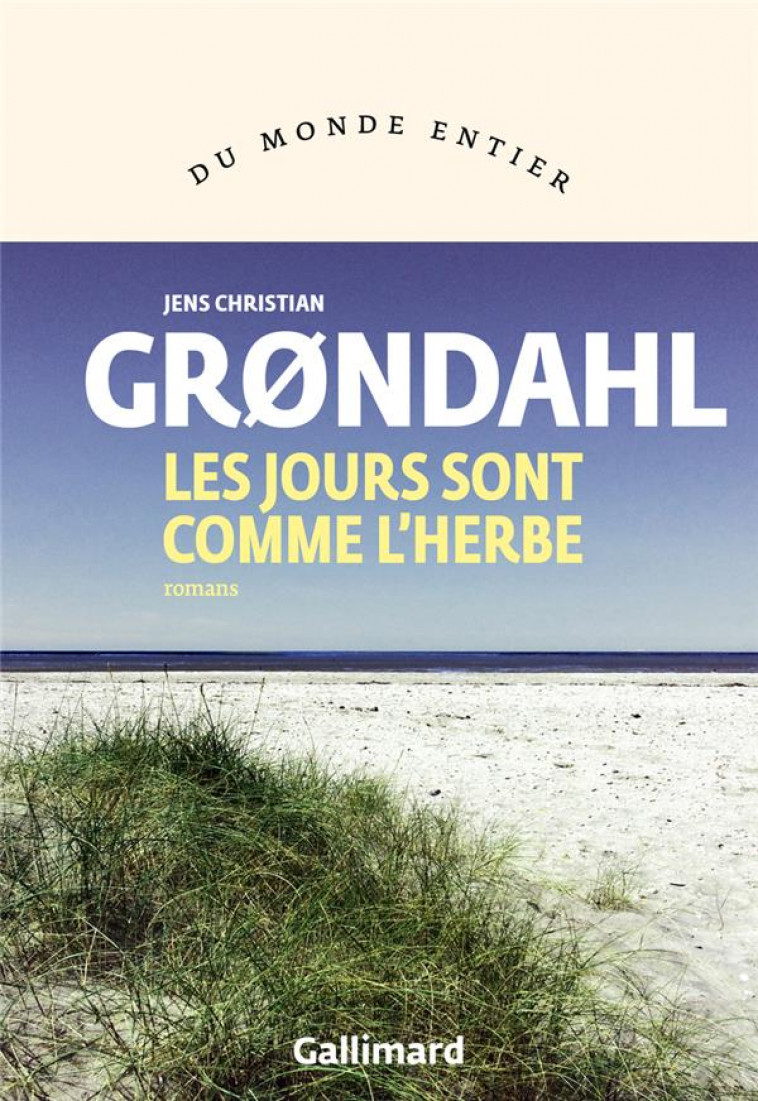 LES JOURS SONT COMME L'HERBE - GRONDAHL J C. - GALLIMARD