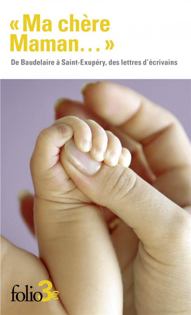 «MA CHERE MAMAN...» : DE BAUDELAIRE A SAINT-EXUPERY, DES LETTRES D'ECRIVAINS - COLLECTIF - GALLIMARD