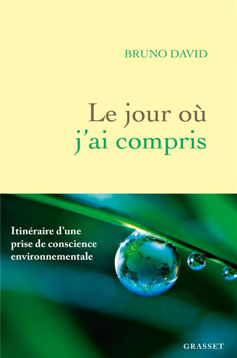 LE JOUR OU J'AI COMPRIS : ITINERAIRE D'UNE PRISE DE CONSCIENCE ENVIRONNEMENTALE - DAVID BRUNO - GRASSET