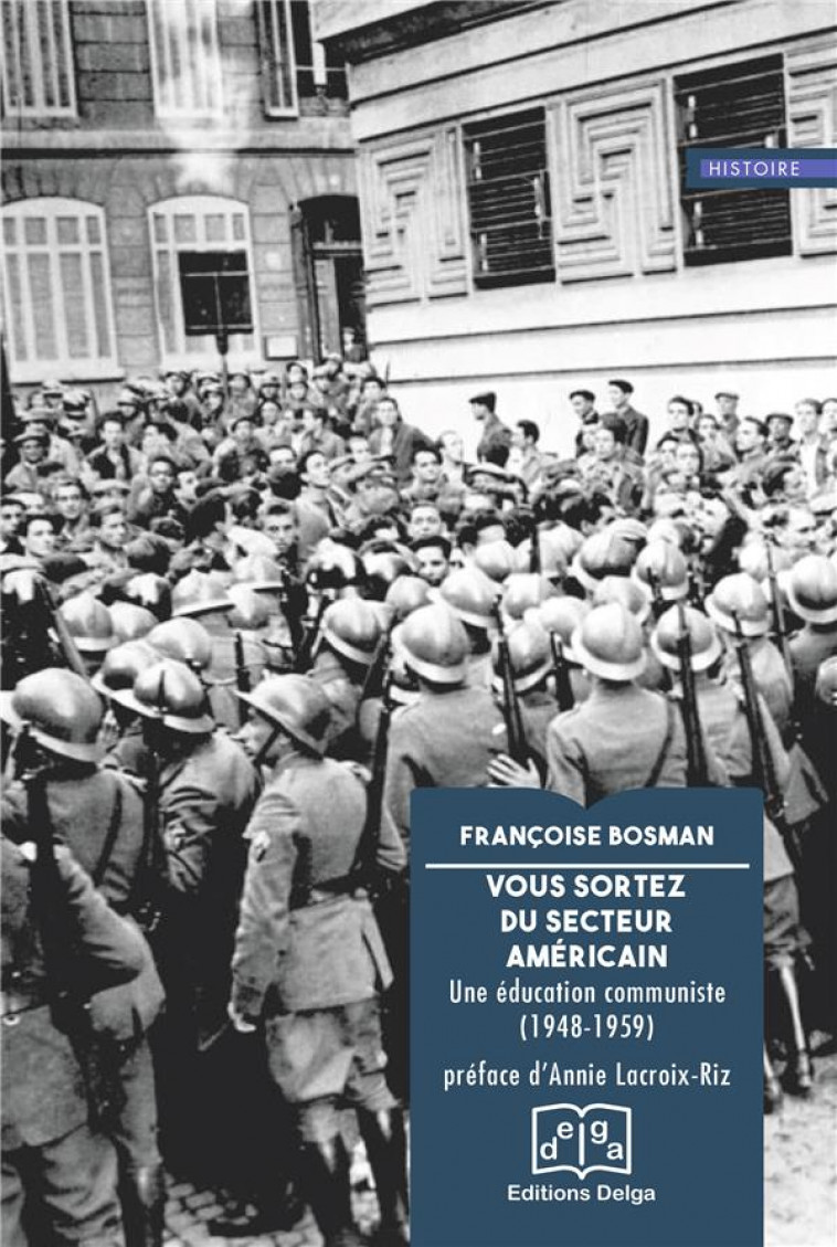 VOUS SORTEZ DU SECTEUR AMERICAIN : UNE EDUCATION COMMUNISTE (1948-1959) - BOSMAN - DELGA