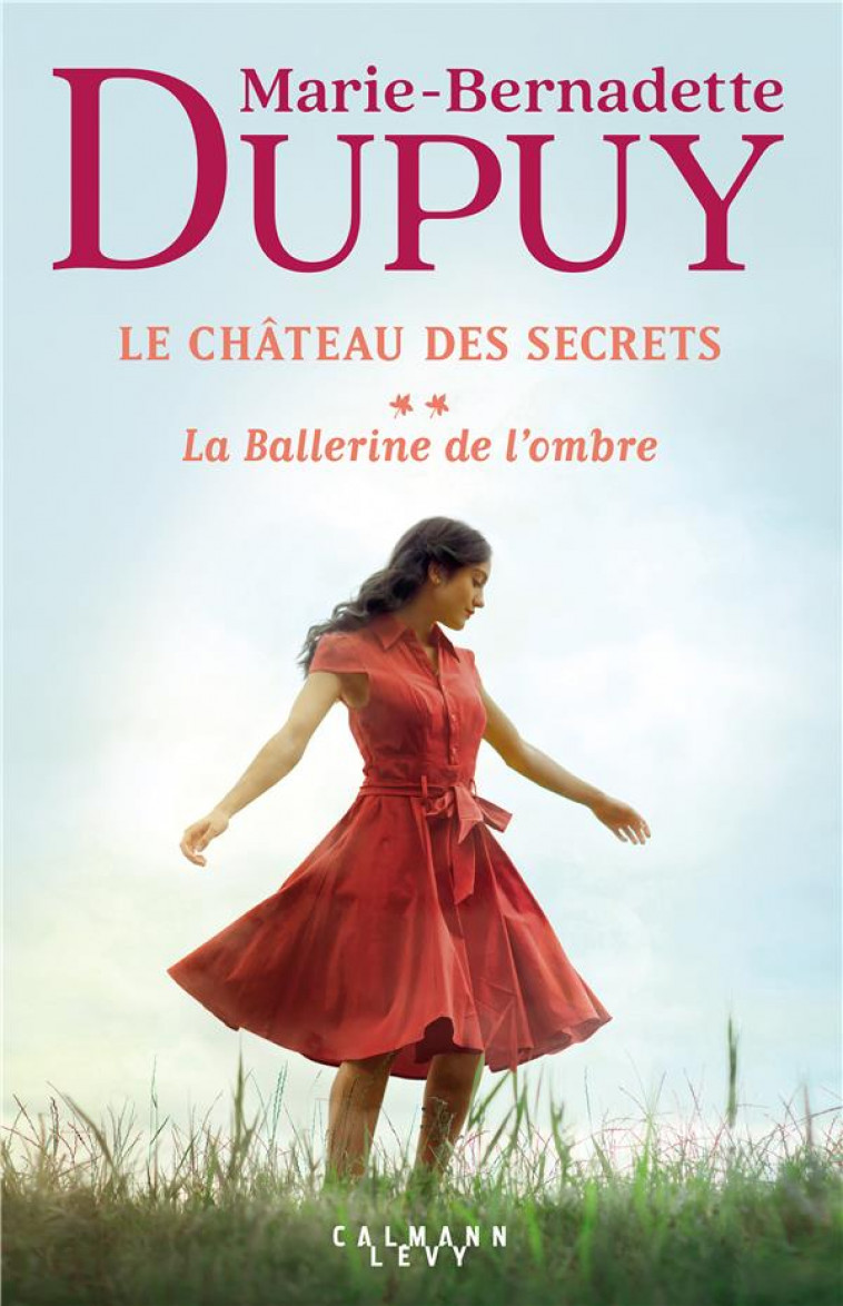 LE CHATEAU DES SECRETS T.2 : LA BALLERINE DE L'OMBRE - DUPUY M-B. - CALMANN-LEVY