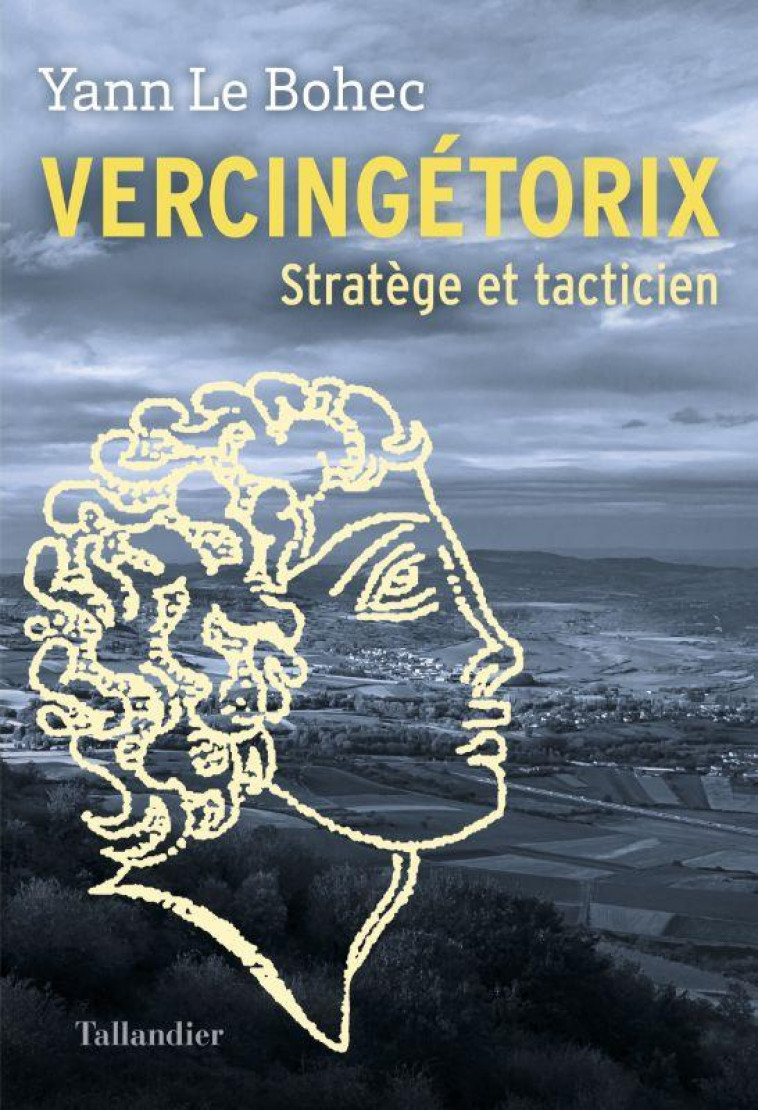 VERCINGETORIX : STRATEGE ET TACTICIEN - LE BOHEC YANN - TALLANDIER