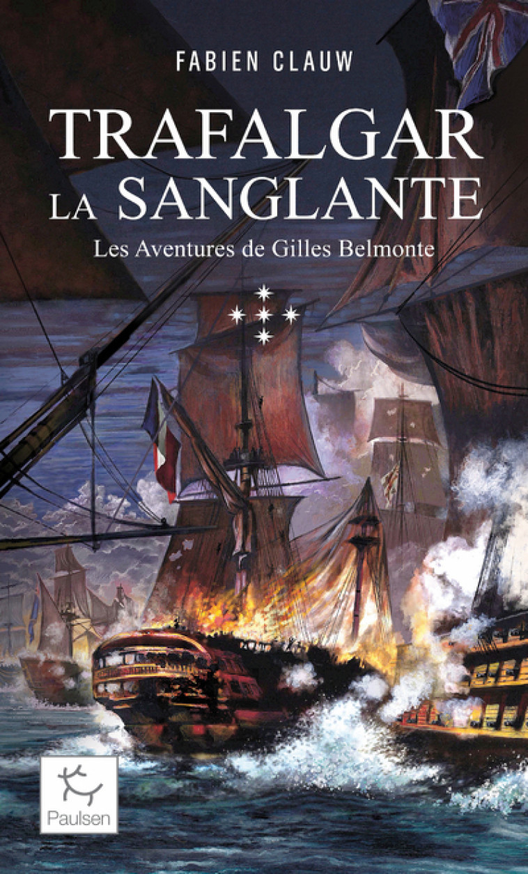 LES AVENTURES DE GILLES BELMONTE - TOME 5 TRAFALGAR LA SANGLANTE - Fabien Clauw - PAULSEN