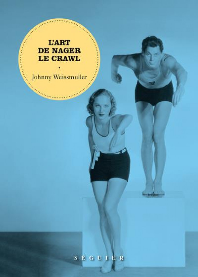 L'ART DE NAGER LE CRAWL - WEISSMULLER JOHNNY - SEGUIER