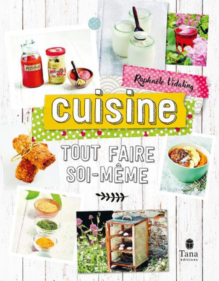 TOUT FAIRE SOI-MEME : CUISINE - VIDALING RAPHAELE - TANA