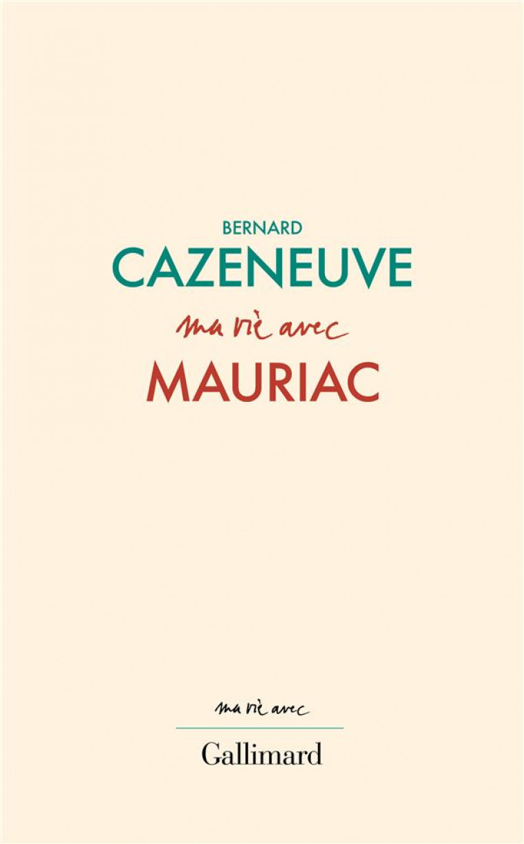 MA VIE AVEC MAURIAC - CAZENEUVE BERNARD - GALLIMARD