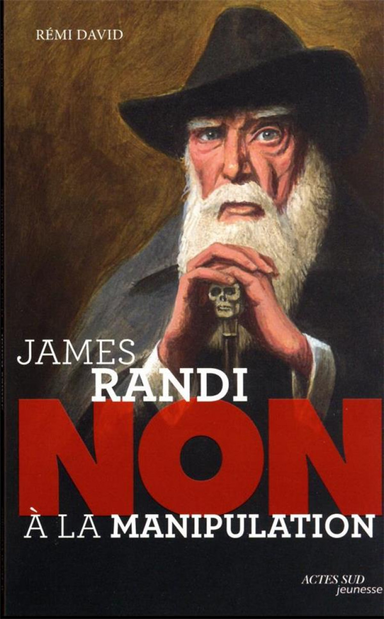 JAMES RANDI : NON A LA MANIPULATION - DAVID REMI - ACTES SUD