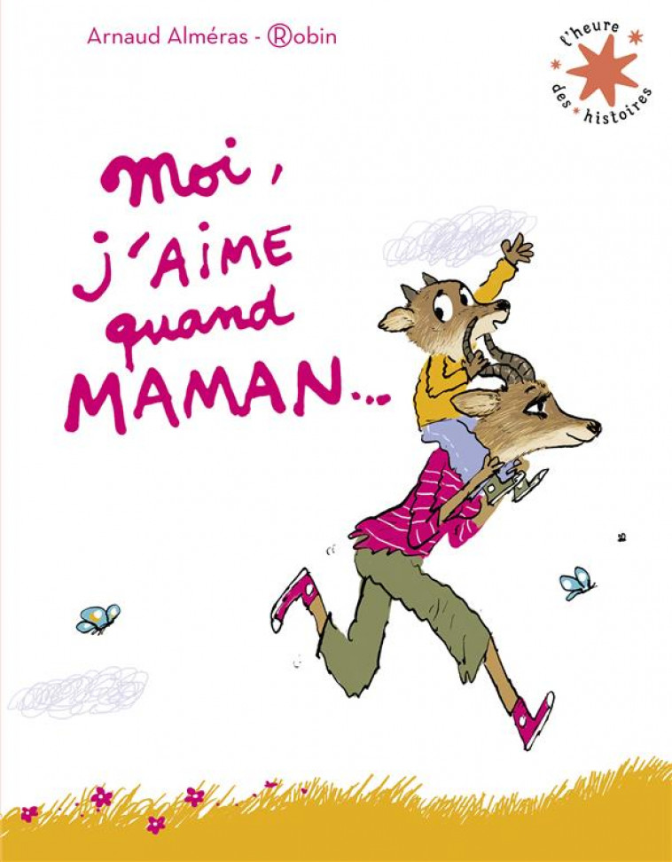 MOI, J'AIME QUAND MAMAN... - ALMERAS/ROBIN - GALLIMARD