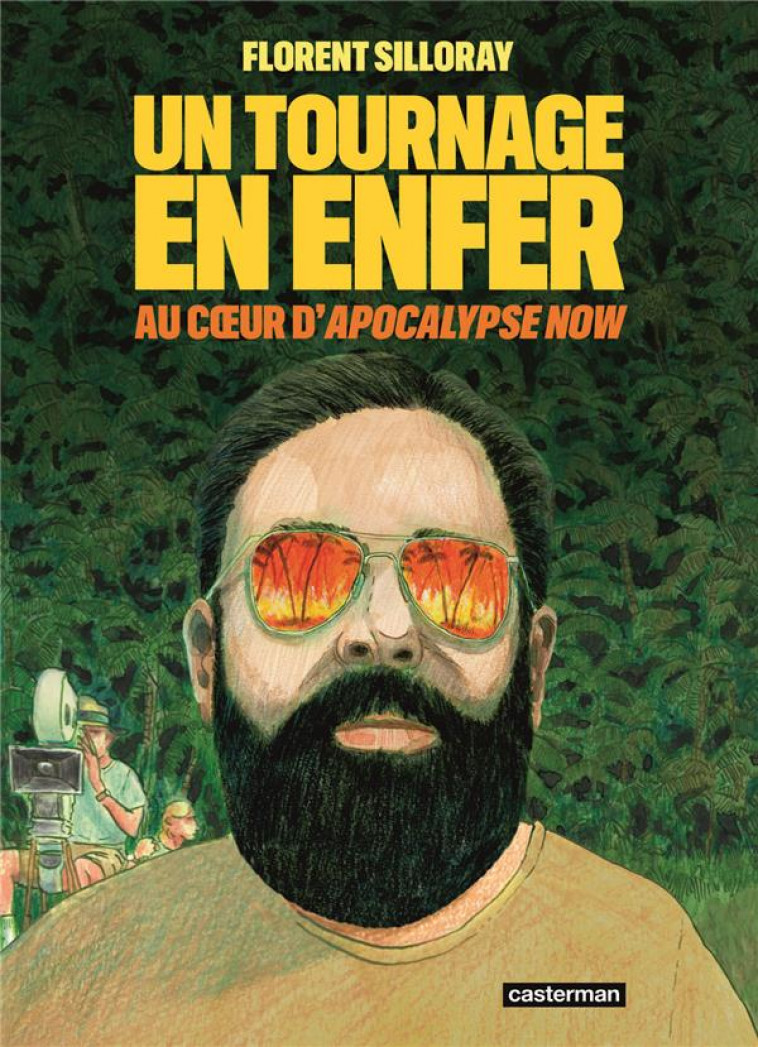 APOCALYPSE NOW : UN TOURNAGE EN ENFER - SILLORAY FLORENT - CASTERMAN