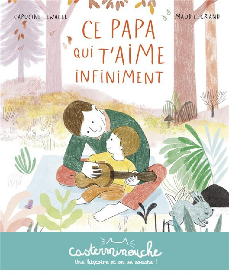 CE PAPA QUI T'AIME INFINIMENT - LEWALLE/LEGRAND - CASTERMAN