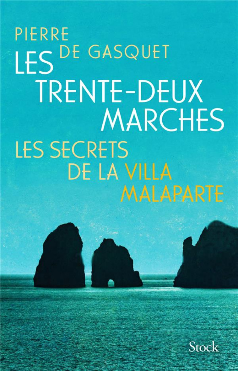 LES TRENTE-DEUX MARCHES : LES SECRETS DE LA VILLA MALAPARTE - DE GASQUET PIERRE - STOCK