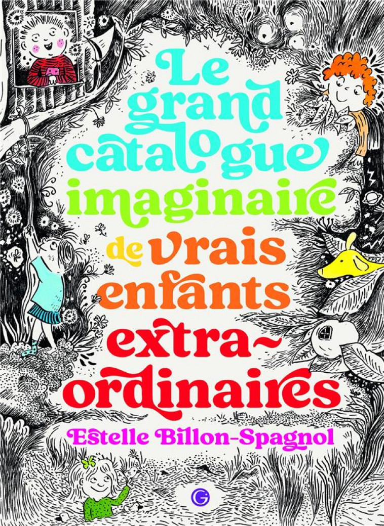 LE GRAND CATALOGUE IMAGINAIRE DE VRAIS ENFANTS EXTRAORDINAIRES - BILLON-SPAGNOL E. - GRASSET