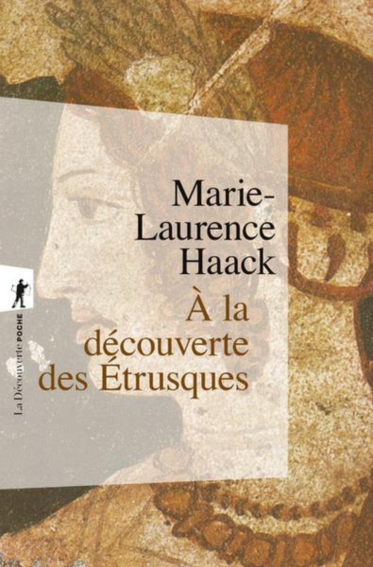 A LA DECOUVERTE DES ETRUSQUES - HAACK MARIE-LAURENCE - LA DECOUVERTE