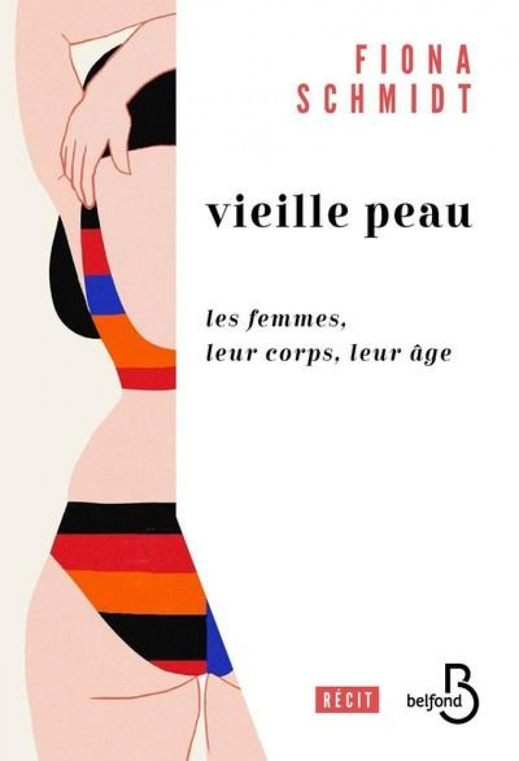 VIEILLE PEAU : LES FEMMES, LEUR CORPS, LEUR AGE - SCHMIDT FIONA - BELFOND