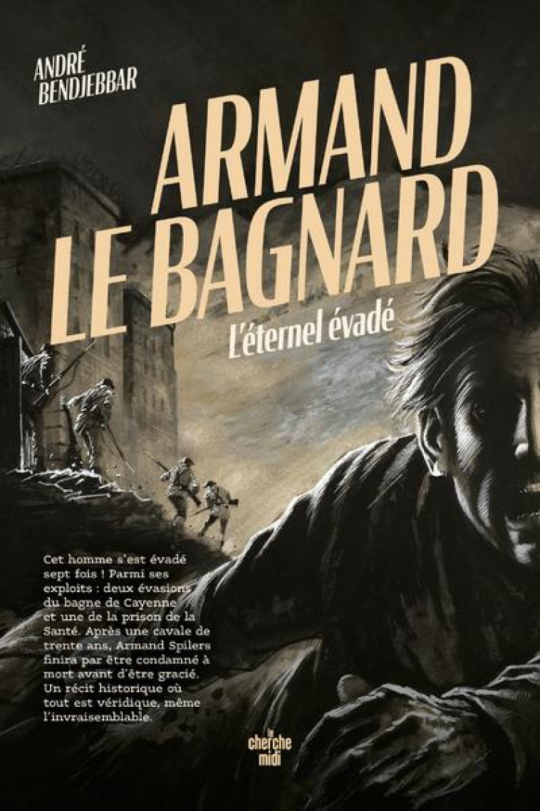 ARMAND LE BAGNARD : L'ETERNEL EVADE - BENDJEBBAR ANDRE - LE CHERCHE MIDI